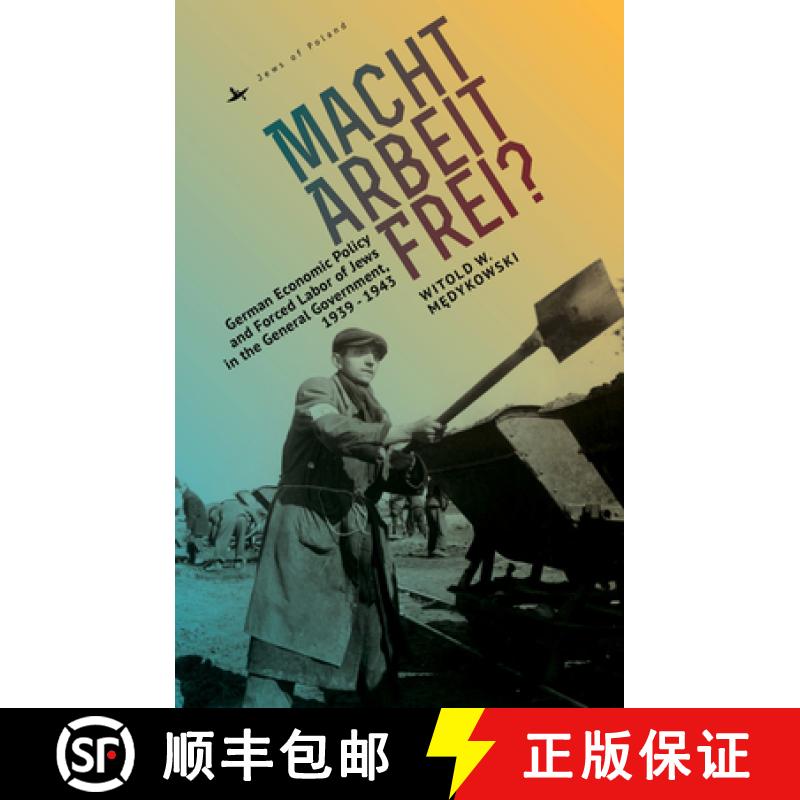 【3-4周达】Macht Arbeit Frei? : German Economic Policy and Forced Labor of Jews in the General Govern... [9781618115966]