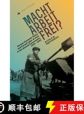 【3-4周达】Macht Arbeit Frei? : German Economic Policy and Forced Labor of Jews in the General Govern... [9781618115966]