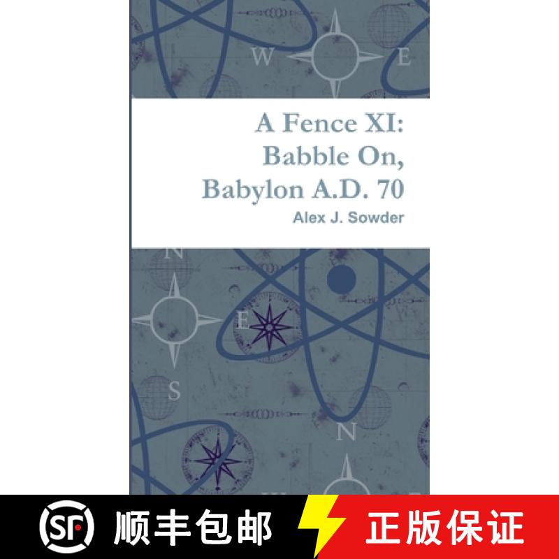 预订 A Fence XI: Babble On, Babylon A.D. 70 [9781387032594]