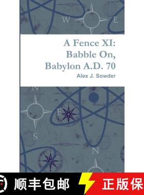 预订 A Fence XI: Babble On, Babylon A.D. 70 [9781387032594]