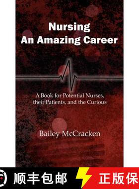 【3-4周达】Nursing, an Amazing Career: A book for potential nurses, their patients, and the curious [9780615485737]