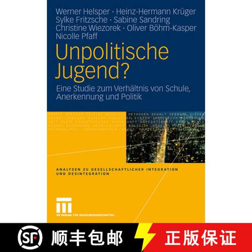【3-4周达】Unpolitische Jugend?: Eine Studie zum Verhältnis von Schule, Anerkennung und Politik [9783531146997]