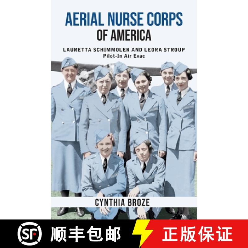 【3-4周达】Aerial Nurse Corps of America: Lauretta Schimmoler and Leora Stroup Pilot-In Air Evac [9780982650950]