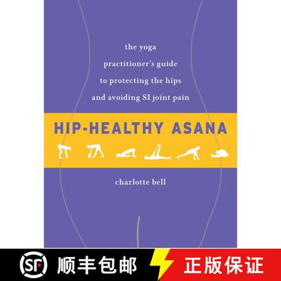 【3-4周达】Hip-Healthy Asana: The Yoga Practitioner's Guide to Protecting the Hips and Avoiding SI Jo... [9781611805512]