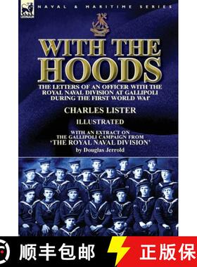 【3-4周达】With the Hoods: the Letters of an Officer with the Royal Naval Division at Gallipoli durin... [9781782826507]