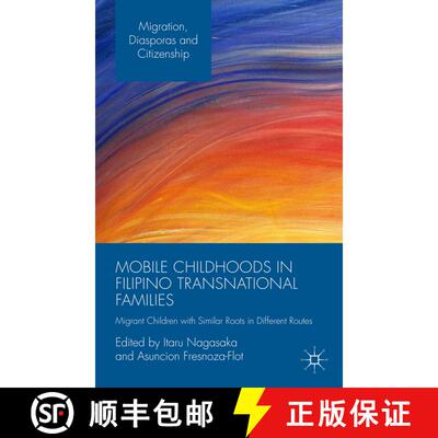 【3-4周达】精装 Mobile Childhoods in Filipino Transnational Families: Migrant Children with Similar R... [9781137515131]