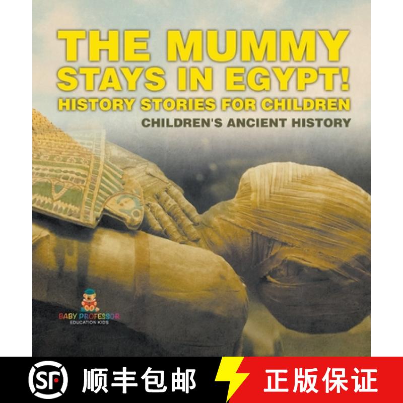 【2-3周达】The Mummy Stays in Egypt! History Stories for Children | Children's Ancient History [9798869417466]