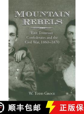预订 Mountain Rebels: East Tennessee Confederates 1860-1870 [9781572330931]