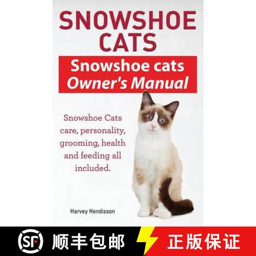 【3-4周达】Snowshoe Cats. Snowshoe Cats Owner's Manual. Snowshoe Cats Care, Personality, Grooming, Fe... [9781910410608]
