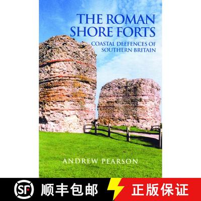 【3-4周达】The Roman Shore Forts: Coastal Defences of Southern Britain [9780752419497]