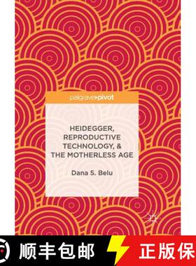 【3-4周达】Heidegger, Reproductive Technology, & the Motherless Age [9783319844404]