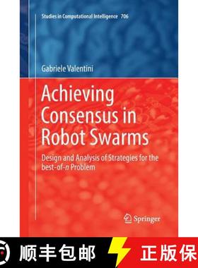 【3-4周达】Achieving Consensus in Robot Swarms : Design and Analysis of Strategies for the best-of-n ... [9783319851969]
