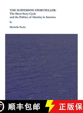 预订 The Subversive Storyteller: The Short Story Cycle and the Politics of Identity in America [9781443801652]