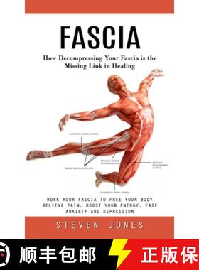 【3-4周达】Fascia: How Decompressing Your Fascia is the Missing Link in Healing (Work Your Fascia to ... [9781777653477]