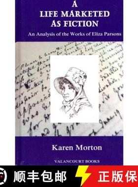 【3-4周达】A Life Marketed as Fiction: An Analysis of the Works of Eliza Parsons [9781934555224]