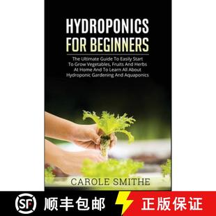 Guide And HYDROPONICS Ultimate BEGINNERS Her... Fruits Easily 9781990836442 Grow The Vegetables FOR 预订 Start