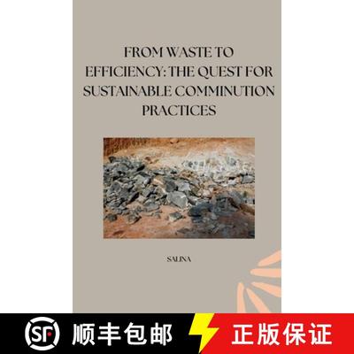 【3-4周达】From Waste to Efficiency: The Quest for Sustainable Comminution Practices [9783384253118]
