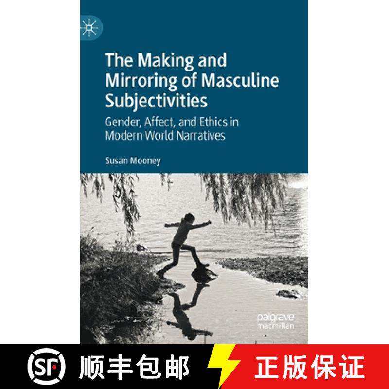 【3-4周达】The Making and Mirroring of Masculine Subjectivities : Gender, Affect, and Ethics in Moder... [9783030991456]