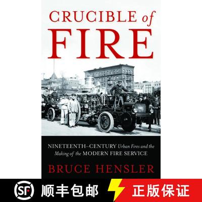 【3-4周达】Crucible of Fire: Nineteenth-Century Urban Fires and the Making of the Modern Fire Service [9781597976848]