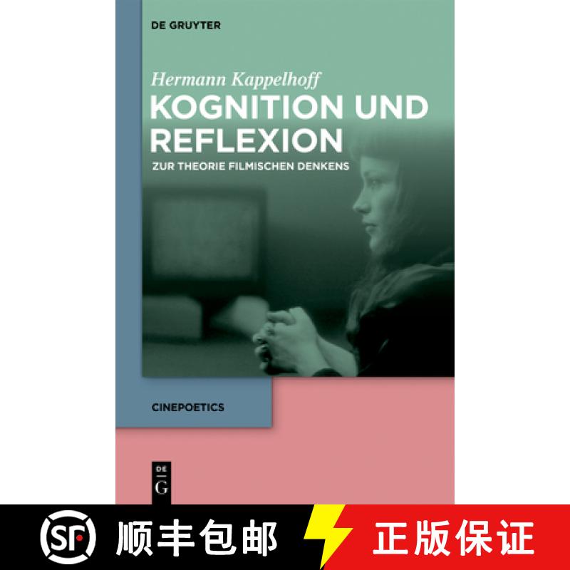 【3-4周达】Kognition Und Reflexion: Zur Theorie Filmischen Denkens: Zur Theorie filmischen Denkens [9783110613209]