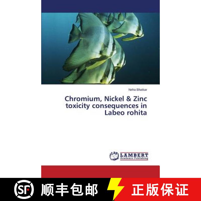 预订 Chromium, Nickel & Zinc toxicity consequences in Labeo rohita [9783659638299]