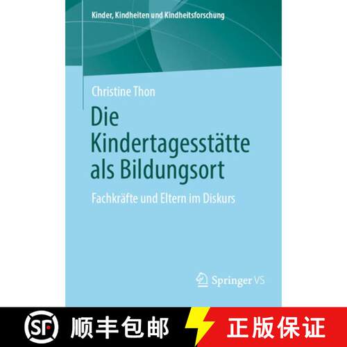 【3-4周达】Die Kindertagesstätte als Bildungsort : Fachkräfte und Eltern im Diskurs (1. Aufl. 2021) [9783658356552]