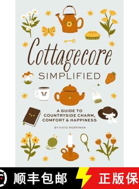 【3-4周达】Cottagecore Simplified: A Guide to Countryside Charm, Comfort and Happiness [9781646434312]