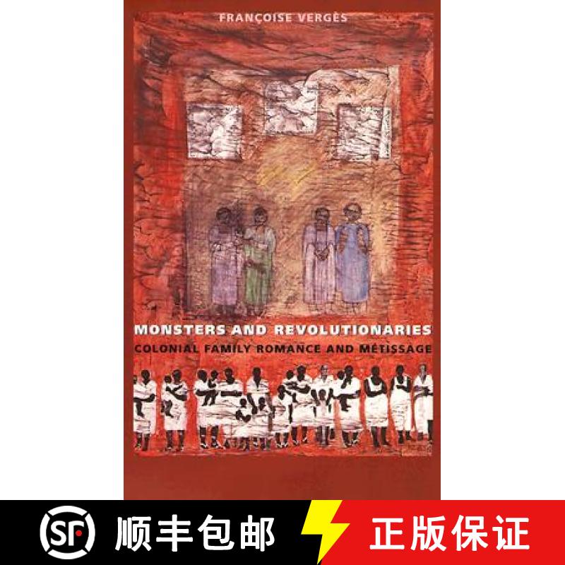 【3-4周达】Monsters and Revolutionaries: Colonial Family Romance and Metissage [9780822322948]