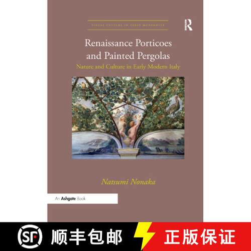 【3-4周达】Renaissance Porticoes and Painted Pergolas : Nature and Culture in Early Modern Italy [9780367334130]