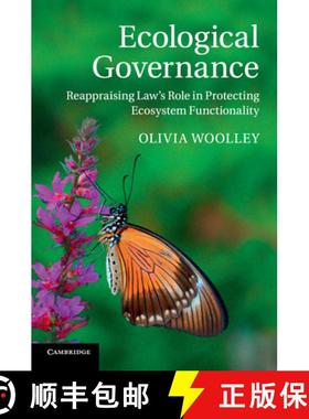 【3-4周达】Ecological Governance: Reappraising Law's Role in Protecting Ecosystem Functionality [9781107630512]