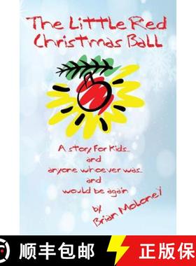 预订 The Little Red Christmas Ball: a story for kids and anyone whoever was...and would be again [9780692678282]