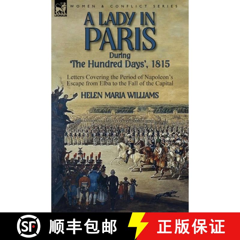 【2-3周达】A Lady in Paris During 'The Hundred Days', 1815-Letters Covering the Period of Napoleon's ... [9781782824268]