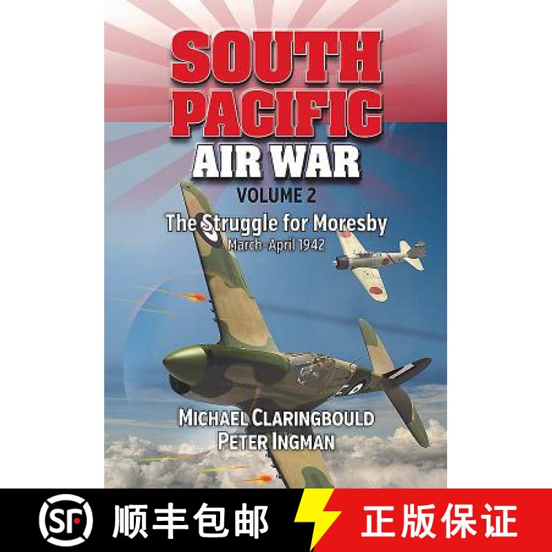 【3-4周达】South Pacific Air War Volume 2: Volume 2 - The Struggle for Moresby, March - April 1942 [9780994588975]