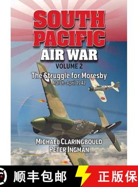 【3-4周达】South Pacific Air War Volume 2: Volume 2 - The Struggle for Moresby, March - April 1942 [9780994588975]