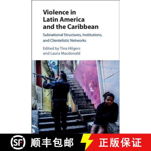 预订 精装 Violence in Latin America and the Caribbean: Subnational Structures, Institutions, and Clie... [9781107193178]