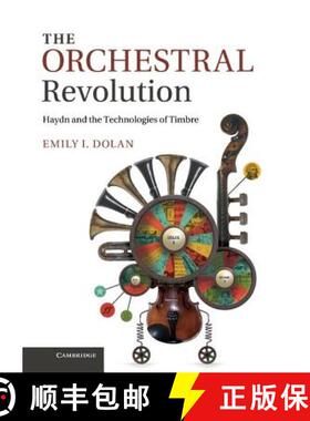 【3-4周达】Orchestral Revolution: Haydn and the Technologies of Timbre [9781107028258]