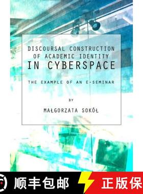 预订 Discoursal Construction of Academic Identity in Cyberspace: The Example of an E-Seminar [9781443834681]