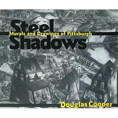 【4周达】Steel Shadows: Murals and Drawings of Pittsburgh [9780822957485]