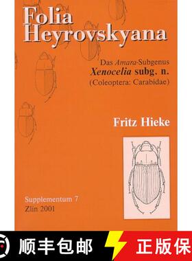 预订 Folia Heyrovskyana, Supplement 7: Das Amara-Subgenus Xenocelia Subg. N. (Coleoptera: Carabidae) [9788086447001]