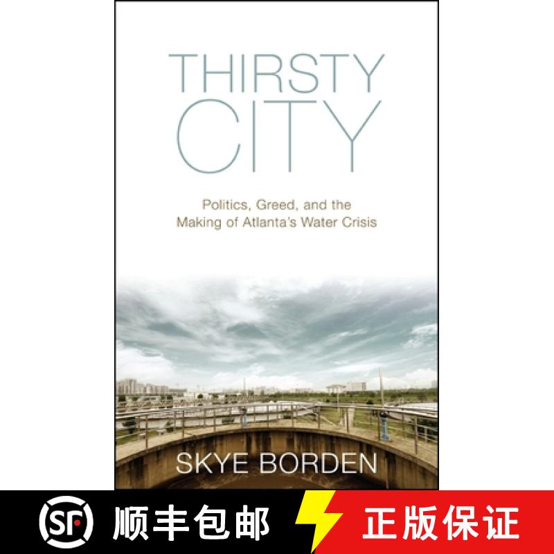 【3-4周达】Thirsty City: Politics, Greed, and the Making of Atlanta's Water Crisis [9781438452784]