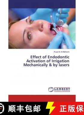 预订 Effect of Endodontic Activation of Irrigation Mechanically & by lasers [9786139976270]