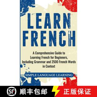 【3-4周达】Learn French: A Comprehensive Guide to Learning French for Beginners, Including Grammar an... [9781647482718]