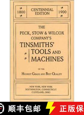 【3-4周达】The Peck, Stow & Wilcox Company's Tinsmiths' Tools and Machines [9781879335387]