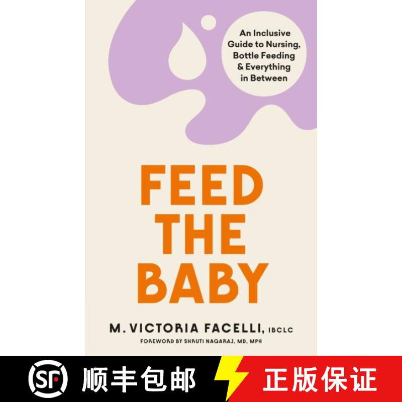 【2-3周达】Feed the Baby: An Inclusive Guide to Nursing, Bottle Feeding and Everything In Between [9781398706941]