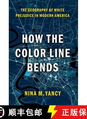 【3-4周达】How the Color Line Bends: The Geography of White Prejudice in Modern America [9780197599433]