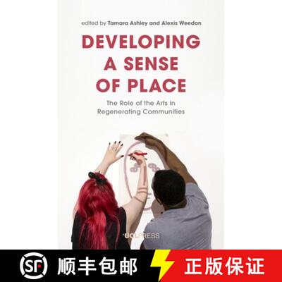 【3-4周达】Developing a Sense of Place : The Role of the Arts in Regenerating Communities [9781787357761]
