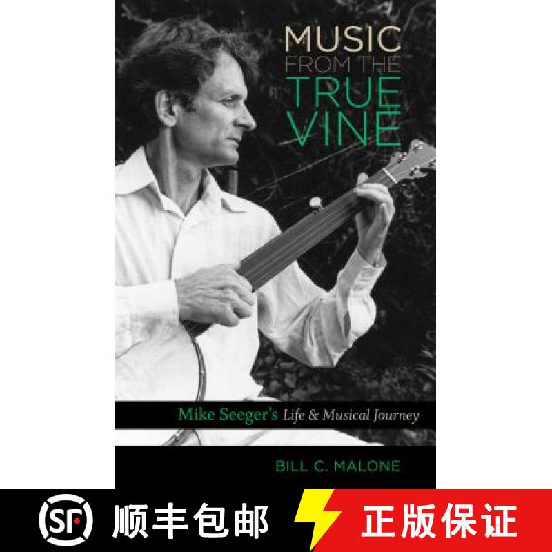 预订 Music from the True Vine: Mike Seeger's Life and Musical Journey [9781469621982]