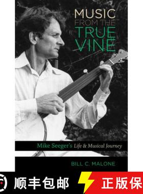 预订 Music from the True Vine – Mike Seeger`s Life and Musical Journey [9781469621982]