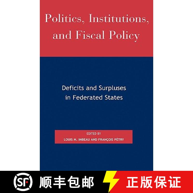 【3-4周达】Politics, Institutions, and Fiscal Policy : Deficits and Surpluses in Federated States [9780739107515]