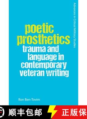 【3-4周达】Poetic Prosthetics: Trauma and Language in Contemporary Veteran Writing [9781474498500]